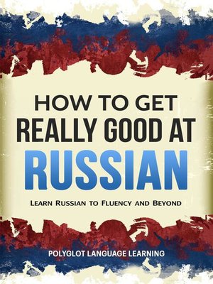 cover image of How to Get Really Good at Russian